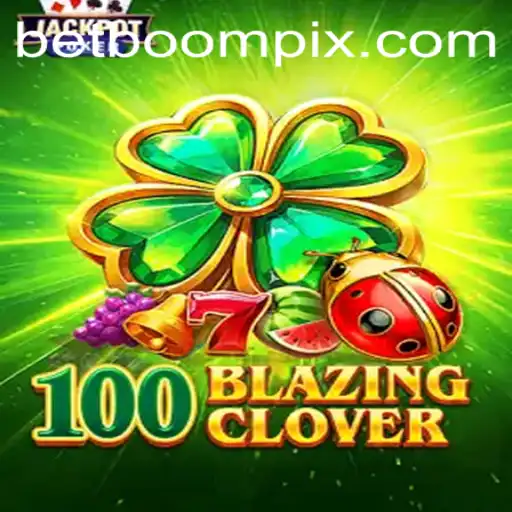 Dive into the Thrilling World of 100BlazingClover: A Comprehensive Guide